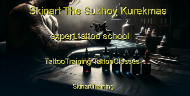 Skinart The Sukhoy Kurekmas expert tattoo school | #TattooTraining #TattooClasses #SkinartTraining-Russia