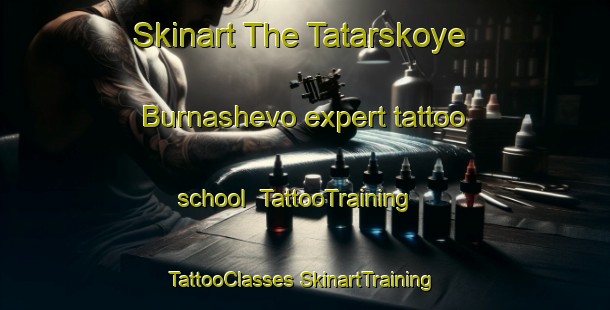 Skinart The Tatarskoye Burnashevo expert tattoo school | #TattooTraining #TattooClasses #SkinartTraining-Russia