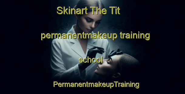 Skinart The Tit permanentmakeup training school | #PermanentmakeupTraining #PermanentmakeupClasses #SkinartTraining-Russia