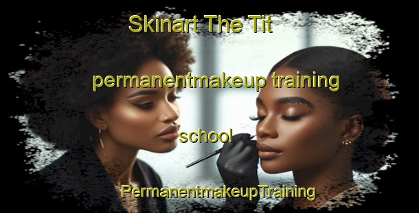 Skinart The Tit permanentmakeup training school | #PermanentmakeupTraining #PermanentmakeupClasses #SkinartTraining-Russia