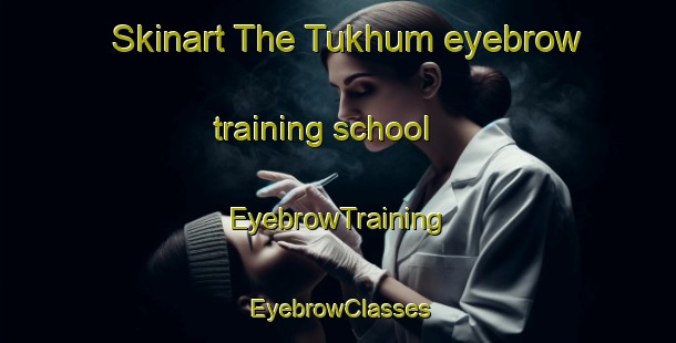 Skinart The Tukhum eyebrow training school | EyebrowTraining | EyebrowClasses | SkinartTraining-Russia