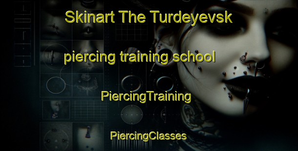 Skinart The Turdeyevsk piercing training school | #PiercingTraining #PiercingClasses #SkinartTraining-Russia