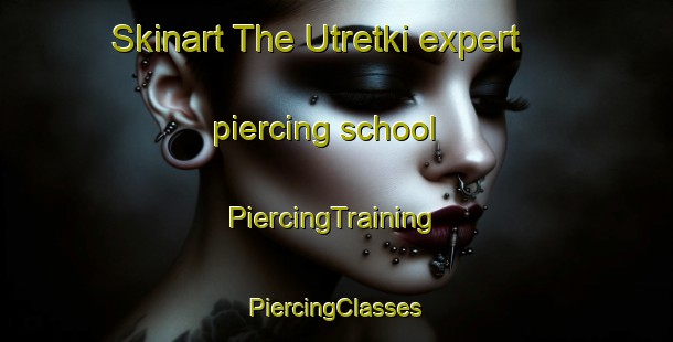 Skinart The Utretki expert piercing school | #PiercingTraining #PiercingClasses #SkinartTraining-Russia