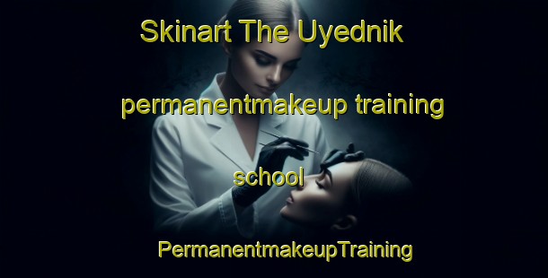 Skinart The Uyednik permanentmakeup training school | #PermanentmakeupTraining #PermanentmakeupClasses #SkinartTraining-Russia