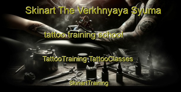 Skinart The Verkhnyaya Syuma tattoo training school | #TattooTraining #TattooClasses #SkinartTraining-Russia