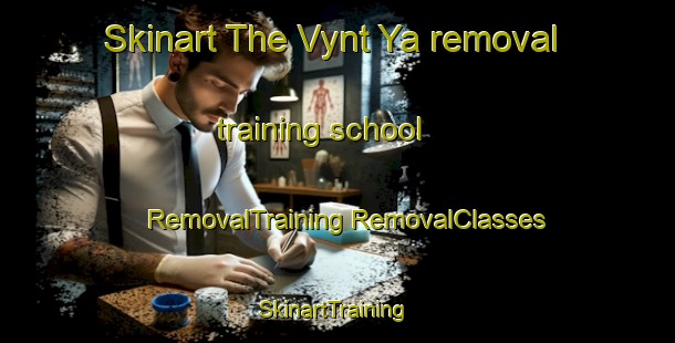 Skinart The Vynt Ya removal training school | #RemovalTraining #RemovalClasses #SkinartTraining-Russia