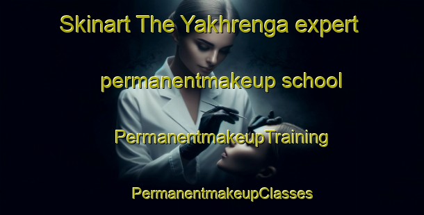 Skinart The Yakhrenga expert permanentmakeup school | #PermanentmakeupTraining #PermanentmakeupClasses #SkinartTraining-Russia