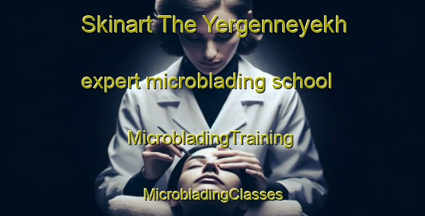 Skinart The Yergenneyekh expert microblading school | #MicrobladingTraining #MicrobladingClasses #SkinartTraining-Russia