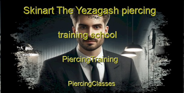 Skinart The Yezagash piercing training school | #PiercingTraining #PiercingClasses #SkinartTraining-Russia