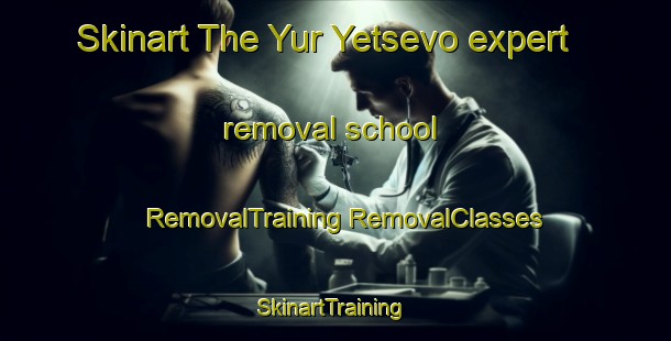 Skinart The Yur Yetsevo expert removal school | #RemovalTraining #RemovalClasses #SkinartTraining-Russia