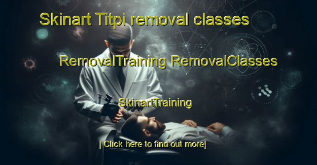 Skinart Titpi removal classes | #RemovalTraining #RemovalClasses #SkinartTraining-Russia