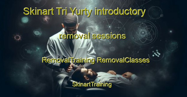 Skinart Tri Yurty introductory removal sessions | #RemovalTraining #RemovalClasses #SkinartTraining-Russia