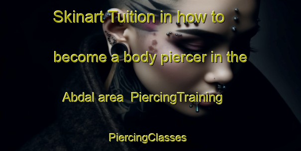 Skinart Tuition in how to become a body piercer in the Abdal area | PiercingTraining | PiercingClasses | SkinartTraining-Russia