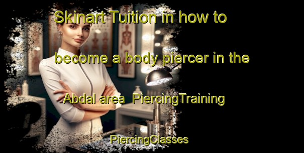 Skinart Tuition in how to become a body piercer in the Abdal area | PiercingTraining | PiercingClasses | SkinartTraining-Russia