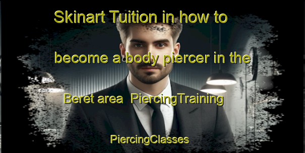 Skinart Tuition in how to become a body piercer in the Beret area | PiercingTraining | PiercingClasses | SkinartTraining-Russia