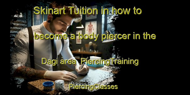 Skinart Tuition in how to become a body piercer in the Dagi area | PiercingTraining | PiercingClasses | SkinartTraining-Russia