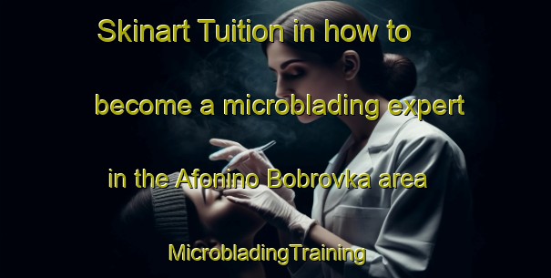 Skinart Tuition in how to become a microblading expert in the Afonino Bobrovka area | MicrobladingTraining | MicrobladingClasses | SkinartTraining-Russia