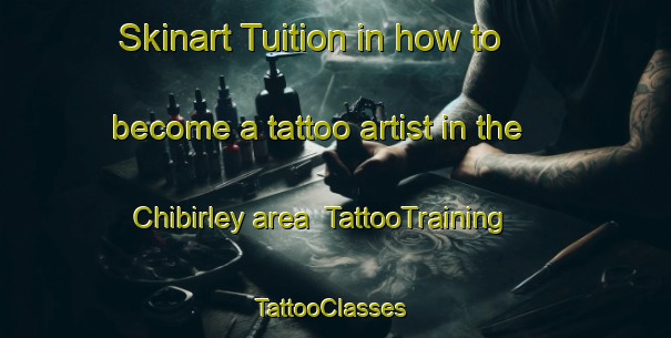 Skinart Tuition in how to become a tattoo artist in the Chibirley area | TattooTraining | TattooClasses | SkinartTraining-Russia