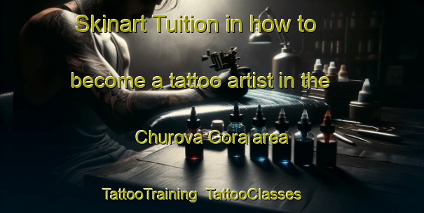 Skinart Tuition in how to become a tattoo artist in the Churova Gora area | TattooTraining | TattooClasses | SkinartTraining-Russia