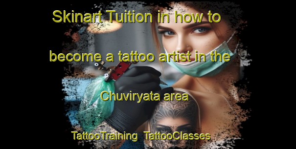Skinart Tuition in how to become a tattoo artist in the Chuviryata area | TattooTraining | TattooClasses | SkinartTraining-Russia