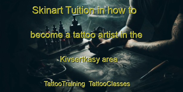 Skinart Tuition in how to become a tattoo artist in the Kivsertkasy area | TattooTraining | TattooClasses | SkinartTraining-Russia