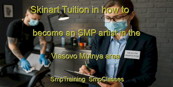 Skinart Tuition in how to become an SMP artist in the Vlasovo Mutnya area | SmpTraining | SmpClasses | SkinartTraining-Russia