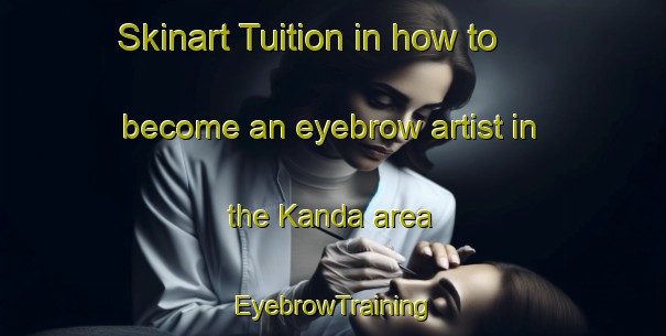 Skinart Tuition in how to become an eyebrow artist in the Kanda area | EyebrowTraining | EyebrowClasses | SkinartTraining-Russia