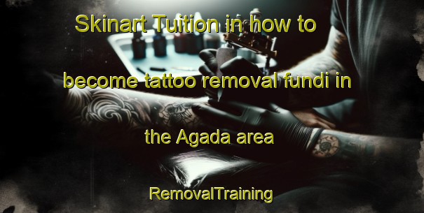 Skinart Tuition in how to become tattoo removal fundi in the Agada area | RemovalTraining | RemovalClasses | SkinartTraining-Russia