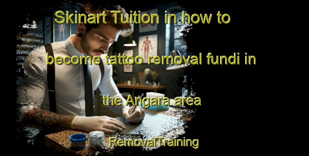 Skinart Tuition in how to become tattoo removal fundi in the Angara area | RemovalTraining | RemovalClasses | SkinartTraining-Russia