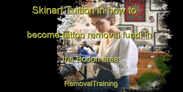 Skinart Tuition in how to become tattoo removal fundi in the Bodon area | RemovalTraining | RemovalClasses | SkinartTraining-Russia