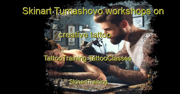 Skinart Tumashovo workshops on creative tattoo | #TattooTraining #TattooClasses #SkinartTraining-Russia