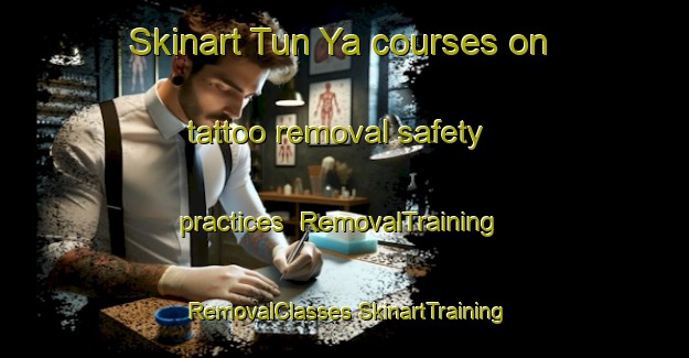 Skinart Tun Ya courses on tattoo removal safety practices | #RemovalTraining #RemovalClasses #SkinartTraining-Russia