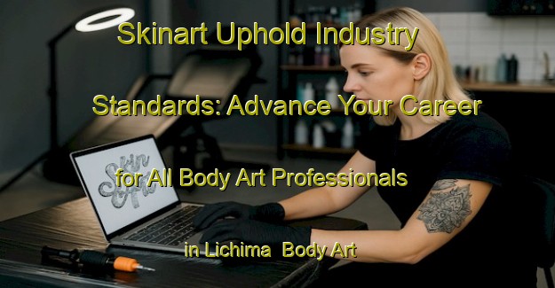 Skinart Uphold Industry Standards: Advance Your Career for All Body Art Professionals in Lichima | Body Art Qualification Authority | BAQA-Russia