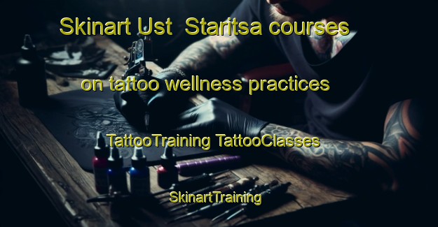 Skinart Ust  Staritsa courses on tattoo wellness practices | #TattooTraining #TattooClasses #SkinartTraining-Russia