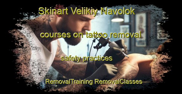 Skinart Velikiy Navolok courses on tattoo removal safety practices | #RemovalTraining #RemovalClasses #SkinartTraining-Russia