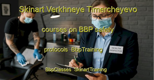 Skinart Verkhneye Timercheyevo courses on BBP safety protocols | BbpTraining | BbpClasses | SkinartTraining-Russia