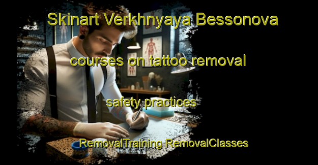 Skinart Verkhnyaya Bessonova courses on tattoo removal safety practices | #RemovalTraining #RemovalClasses #SkinartTraining-Russia