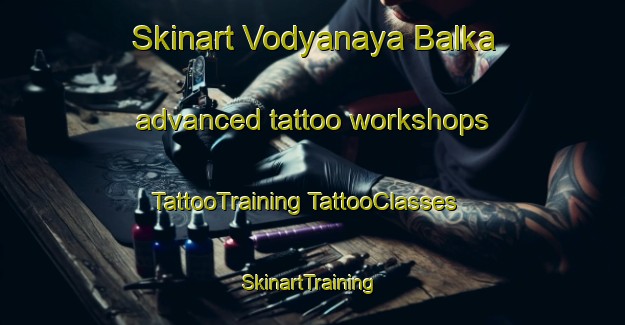 Skinart Vodyanaya Balka advanced tattoo workshops | #TattooTraining #TattooClasses #SkinartTraining-Russia