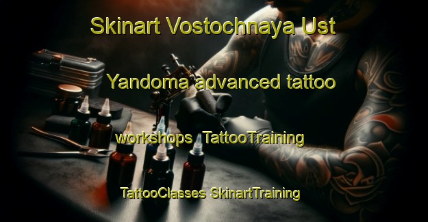 Skinart Vostochnaya Ust Yandoma advanced tattoo workshops | #TattooTraining #TattooClasses #SkinartTraining-Russia