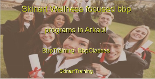 Skinart Wellness-focused bbp programs in Arkaul | BbpTraining | BbpClasses | SkinartTraining-Russia