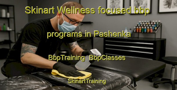 Skinart Wellness-focused bbp programs in Pashenka | BbpTraining | BbpClasses | SkinartTraining-Russia