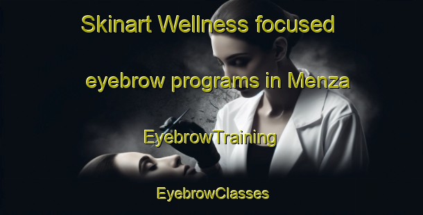 Skinart Wellness-focused eyebrow programs in Menza | EyebrowTraining | EyebrowClasses | SkinartTraining-Russia