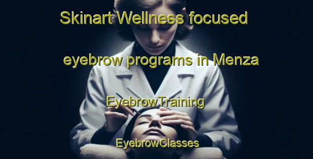 Skinart Wellness-focused eyebrow programs in Menza | EyebrowTraining | EyebrowClasses | SkinartTraining-Russia