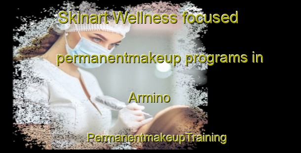 Skinart Wellness-focused permanentmakeup programs in Armino | #PermanentmakeupTraining #PermanentmakeupClasses #SkinartTraining-Russia