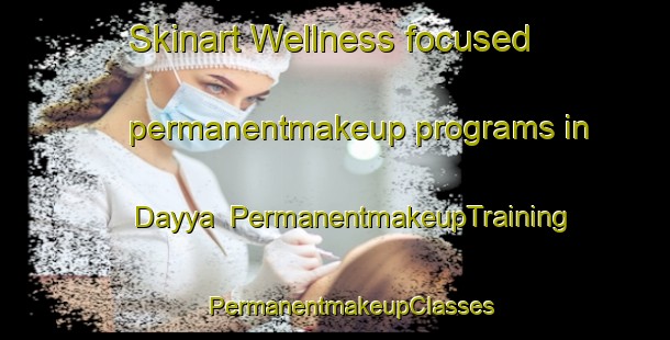 Skinart Wellness-focused permanentmakeup programs in Dayya | #PermanentmakeupTraining #PermanentmakeupClasses #SkinartTraining-Russia