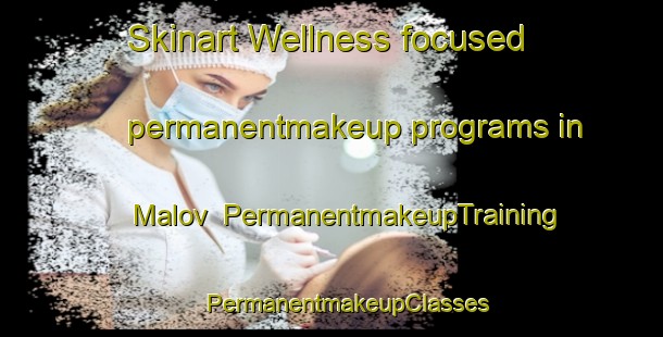 Skinart Wellness-focused permanentmakeup programs in Malov | #PermanentmakeupTraining #PermanentmakeupClasses #SkinartTraining-Russia