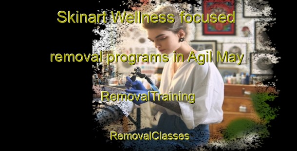Skinart Wellness-focused removal programs in Agil May | RemovalTraining | RemovalClasses | SkinartTraining-Russia