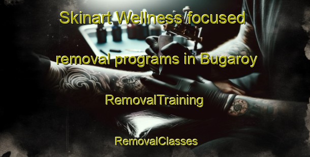Skinart Wellness-focused removal programs in Bugaroy | RemovalTraining | RemovalClasses | SkinartTraining-Russia
