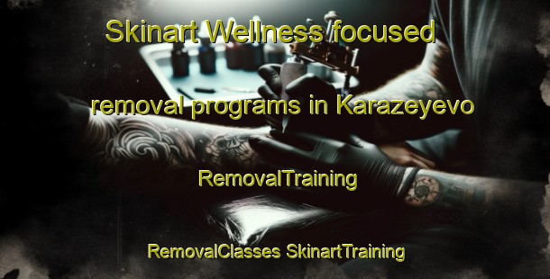 Skinart Wellness-focused removal programs in Karazeyevo | #RemovalTraining #RemovalClasses #SkinartTraining-Russia