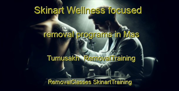 Skinart Wellness-focused removal programs in Mas Tumusakh | #RemovalTraining #RemovalClasses #SkinartTraining-Russia